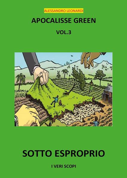 Apocalisse green. Vol. 3: Sotto esproprio! - Alessandro Leonardi - copertina