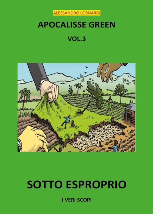 Apocalisse green. Vol. 3: Sotto esproprio! - Alessandro Leonardi - copertina