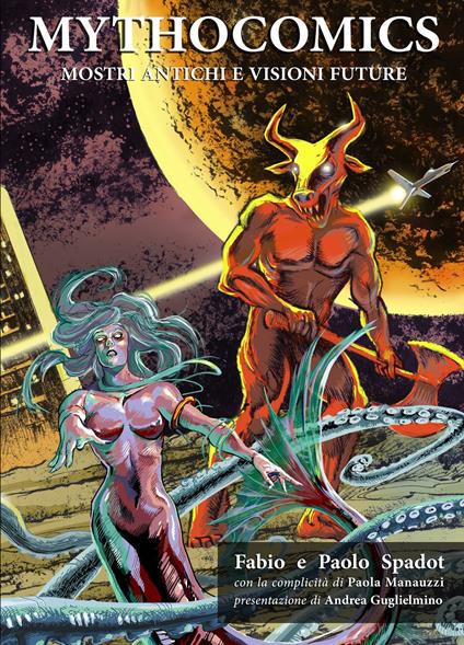Mithocomics. Mostri antichi e visioni future - Fabio Spadot,Paolo Spadot - copertina