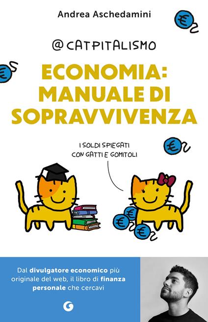 Economia: manuale di sopravvivenza. I soldi spiegati con gatti e gomitoli - Andrea Aschedamini - ebook