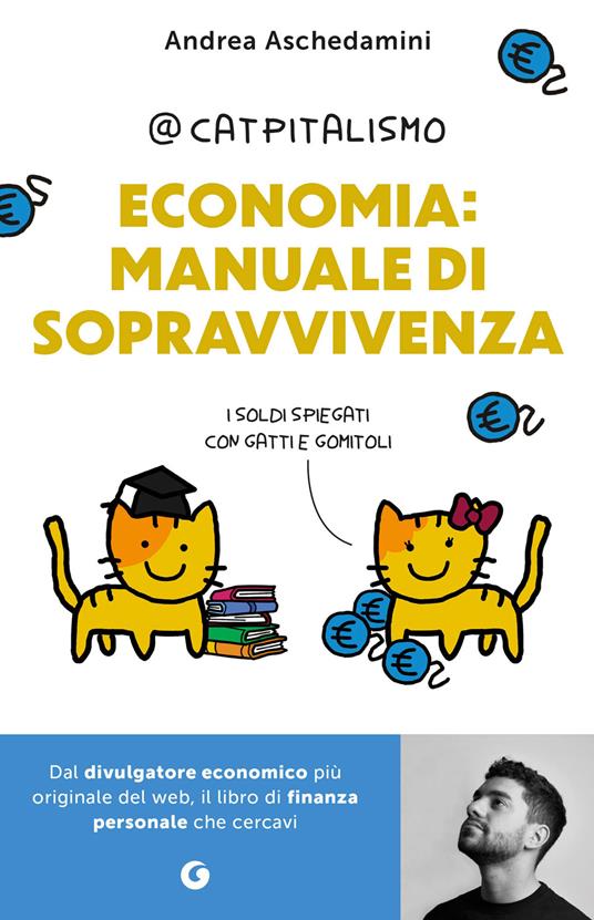Economia: manuale di sopravvivenza. I soldi spiegati con gatti e gomitoli - Andrea Aschedamini - ebook