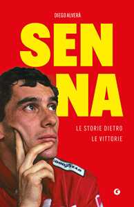 Libro Senna. Le storie dietro le vittorie Diego Alverà