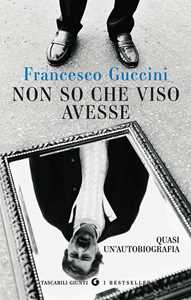 Libro Non so che viso avesse. Quasi un'autobiografia Francesco Guccini