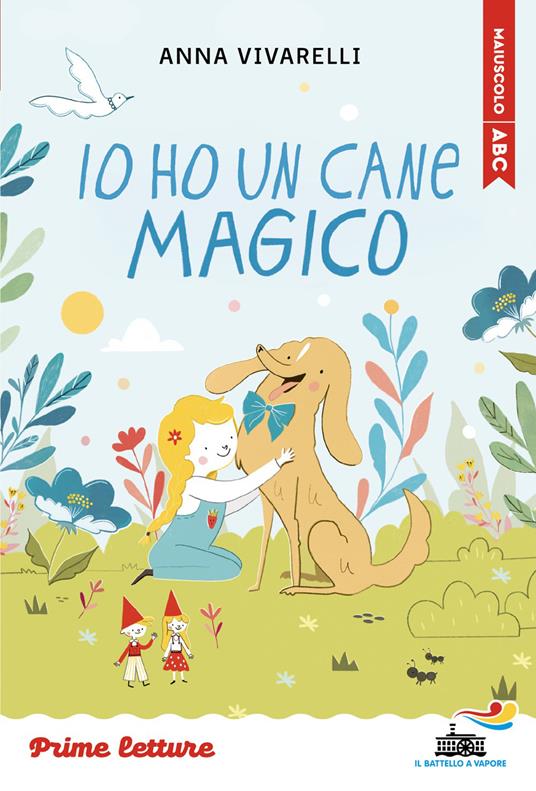 Io ho un cane magico. Stampatello maiuscolo. Ediz. ad alta leggibilità - Anna Vivarelli - copertina