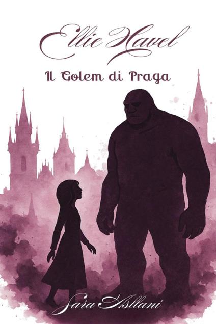 Il Golem di Praga. Ellie Havel. Vol. 1 - Sara Asllani - copertina