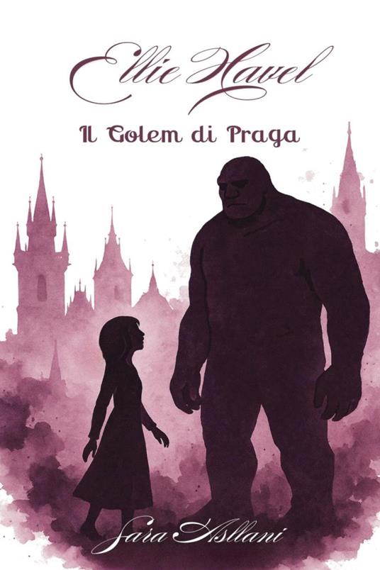 Il Golem di Praga. Ellie Havel. Vol. 1 - Sara Asllani - copertina