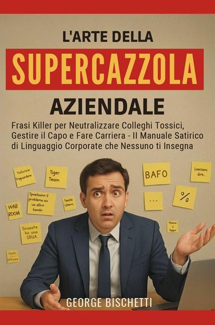 L'arte della supercazzola aziendale - George Bischetti - copertina