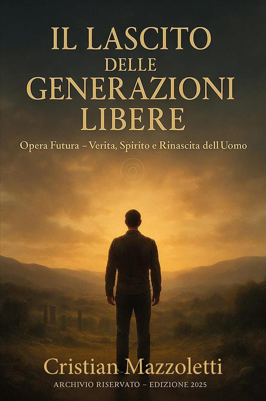 Il lascito delle generazioni libere. Opera futura - Cristian Mazzoletti - copertina