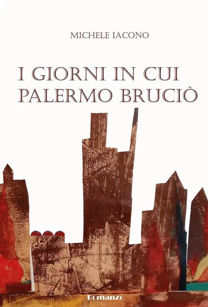 I giorni in cui Palermo bruciò - Michele Iacono - copertina