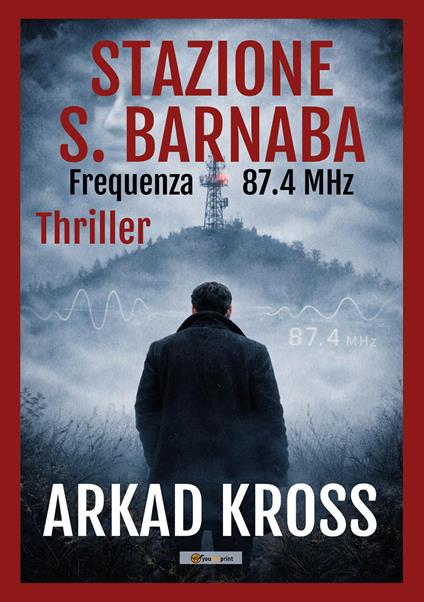 Stazione S. Barnaba. Frequenza 87.4 MHz - Arkad Kross - copertina