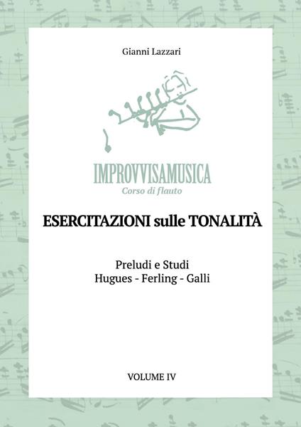 «Improvvisamusica». Corso di flauto. Vol. 4: Esercitazioni sulle tonalità - Gianni Lazzari - copertina
