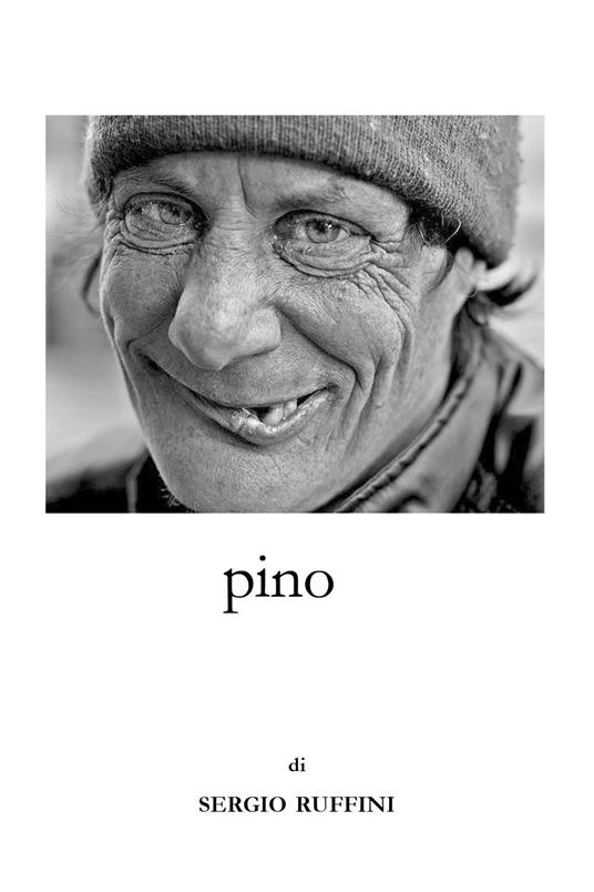 Pino. Storia di amore follia e movimento - Sergio Ruffini - copertina