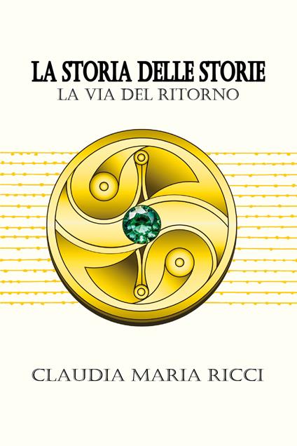 La storia delle storie. La via del ritorno - Claudia Ricci - copertina