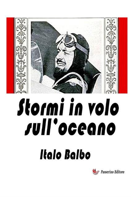 Stormi in volo sull'Oceano. Nuova ediz. - Italo Balbo - copertina