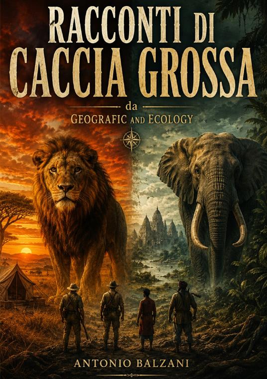 Racconti di caccia grossa da geografic and ecology - Antonio Balzani - copertina