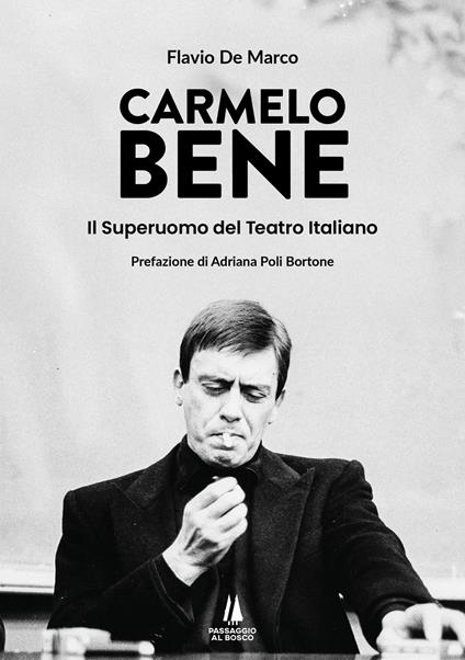 Carmelo Bene. Il superuomo del teatro italiano - Flavio De Marco - copertina