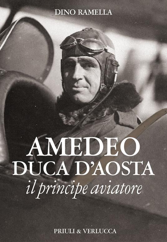 Amedeo duca d'Aosta il principe aviatore - Dino Ramella - copertina