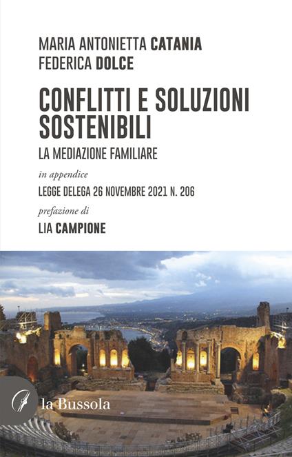 Conflitti e soluzioni sostenibili. La mediazione familiare - Maria Antonietta Catania,Federica Dolce - copertina
