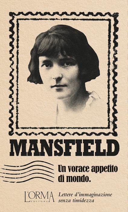 Un vorace appetito di mondo. Lettere d’immaginazione senza timidezza - Katherine Mansfield - copertina
