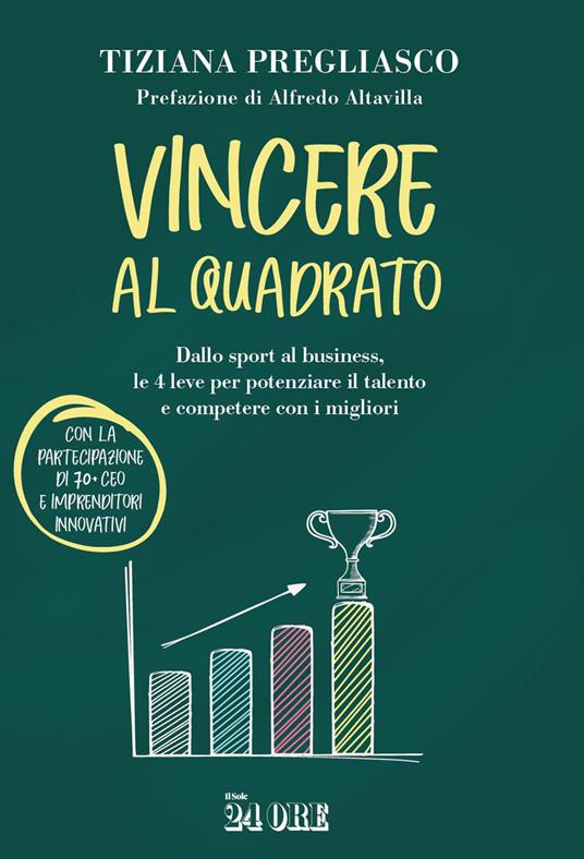 Vincere al quadrato. Dallo sport al business, le 4 leve per potenziare il talento e competere con i migliori - Tiziana Pregliasco - ebook