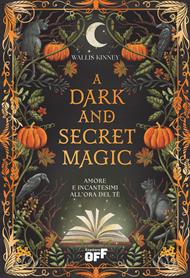 A dark and secret magic. Amore e incantesimi all’ora del tè