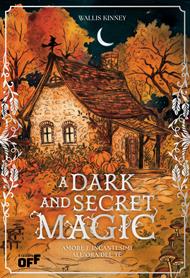 A dark and secret magic. Amore e incantesimi all’ora del tè. Ediz. speciale con reversible jacket edition