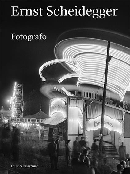 Ernst Scheidegger. Fotografo. Ediz. illustrata - copertina