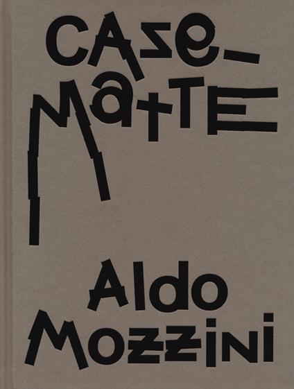 Aldo Mozzini. Casematte. Ediz. italiana e inglese - Aldo Mozzini - copertina