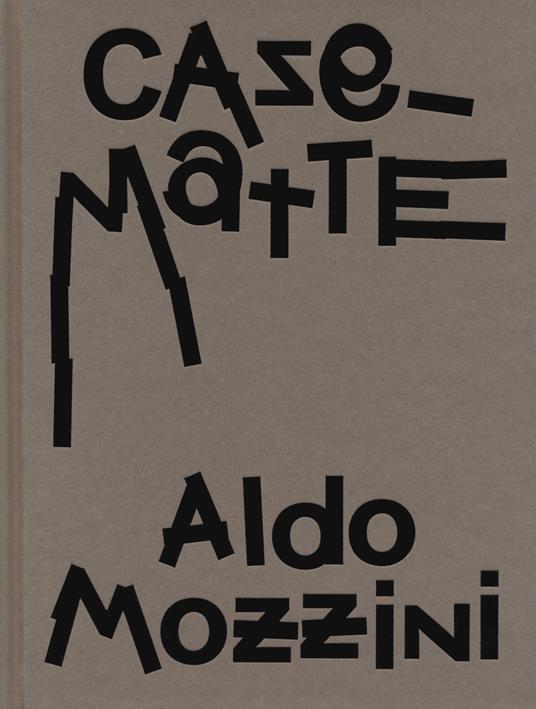 Aldo Mozzini. Casematte. Ediz. italiana e inglese - Aldo Mozzini - copertina