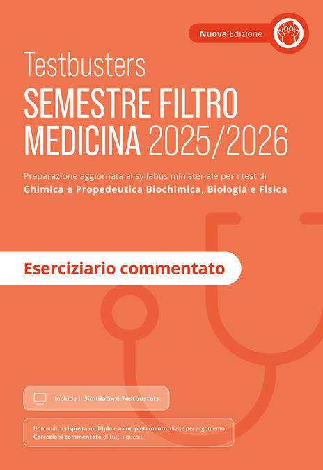 Testbusters. Semestre filtro Medicina 2025/2026. Eserciziario commentato. Preparazione per gli esami di chimica e propedeutica biochimica, biologia e fisica. Con simulatore Testbusters - copertina