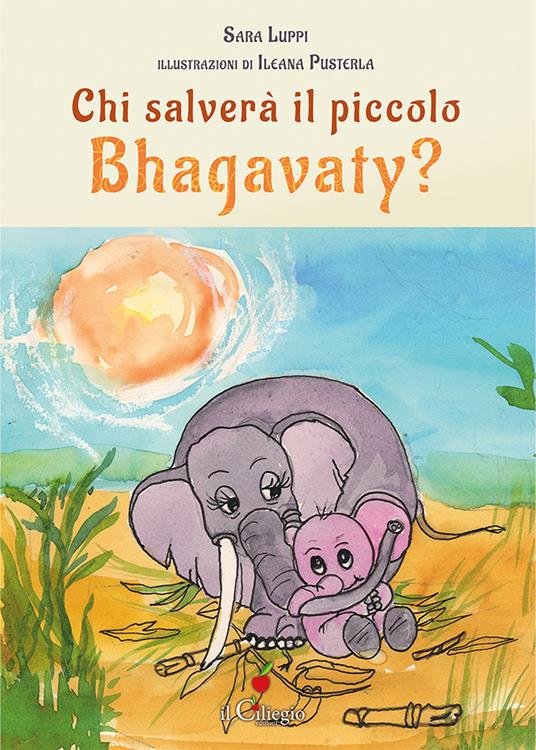Chi salverà il piccolo Bhagavaty? - Sara Luppi - copertina