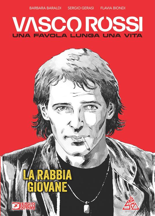 Vasco Rossi. Una favola lunga una vita. Vol. 1: La rabbia giovane - Barbara Baraldi - copertina