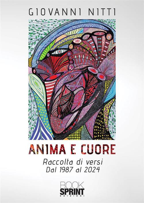 Anima e cuore. Raccolta di versi. dal 1987 al 2024 - Giovanni Nitti - copertina