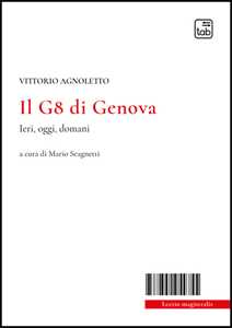 Libro Il G8 di Genova. Ieri, oggi, domani Vittorio Agnoletto
