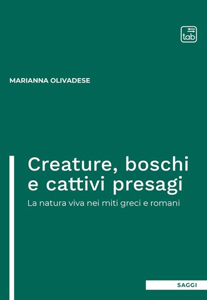 Creature, boschi e cattivi presagi. La natura viva nei miti greci e romani - Marianna Olivadese - ebook