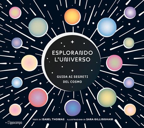 Esplorando l'universo. Guida ai segreti del cosmo. Album scoperte - Isabel Thomas,Sara Gillingham - copertina
