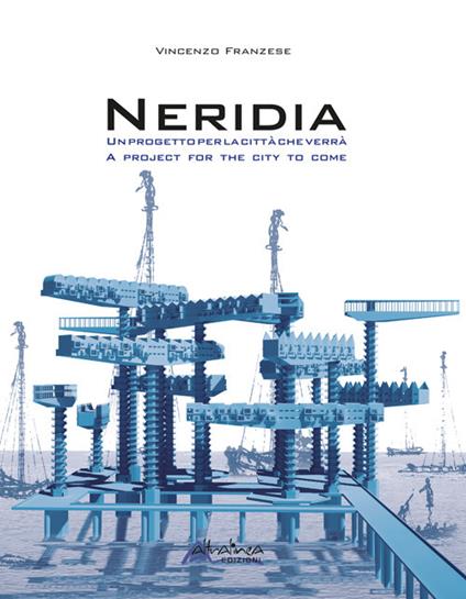 Neridia. Un progetto per la città che verrà-A project for the city to come. Ediz. bilingue - Vincenzo Franzese - copertina