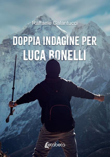 Doppia indagine per Luca Bonelli - Raffaele Galantucci - copertina