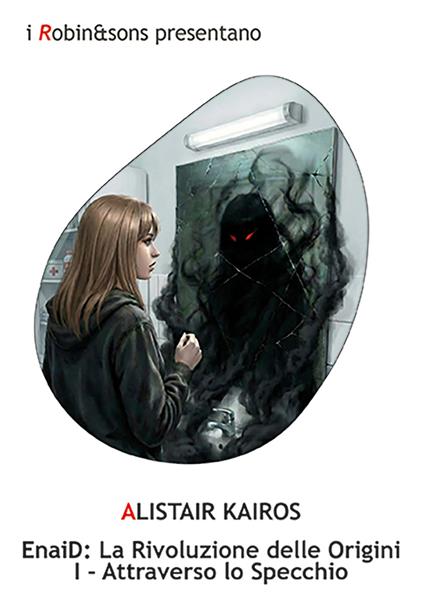 Attraverso lo specchio. EnaiD. Vol. 1 - Alistair Kairos - copertina