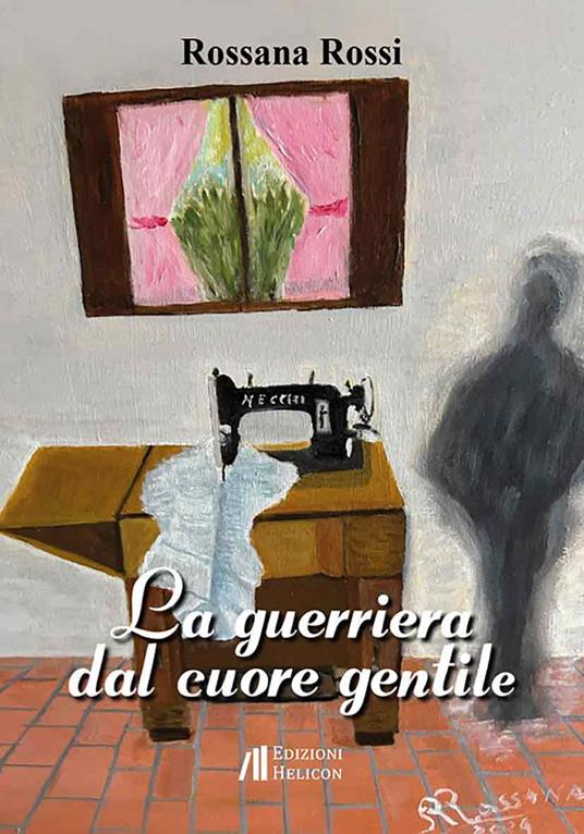 La guerriera dal cuore gentile - Rossana Rossi - copertina