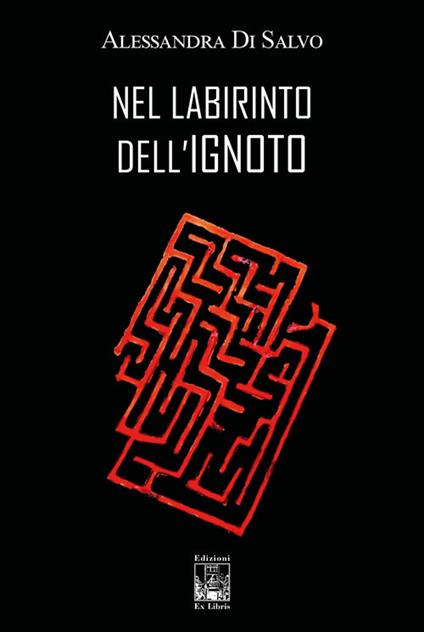 Nel labirinto dell'ignoto - Alessandra Di Salvo - copertina