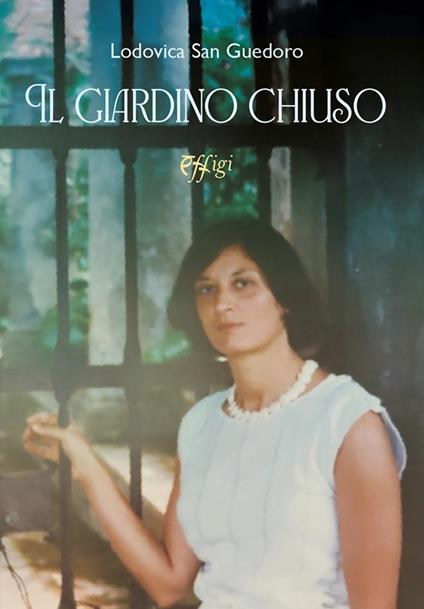 Il giardino chiuso - Lodovica San Guedoro - copertina