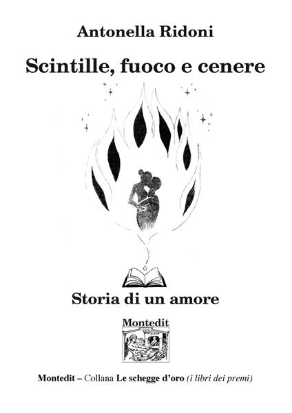 Scintille, fuoco e cenere. Soria di un amore - Antonella Ridoni - copertina