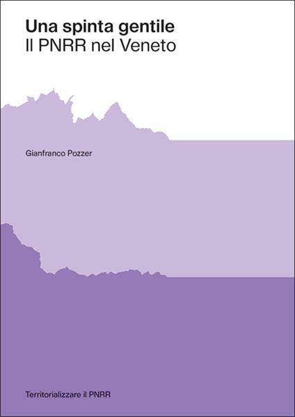 Una spinta gentile. Il PNRR nel Veneto - Gianfranco Pozzer - copertina