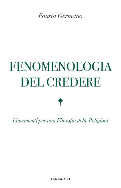 Fenomenologia del credere. Lineamenti per una Filosofia delle Religioni - Fausta Germano - ebook