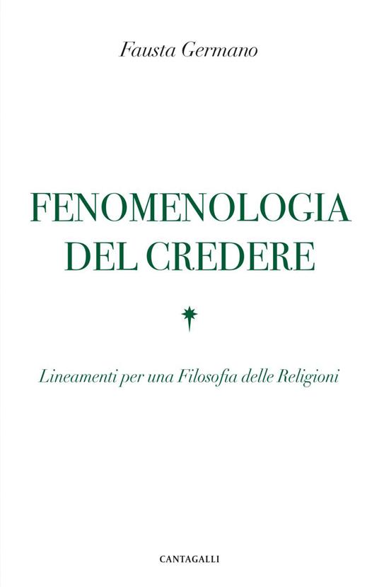 Fenomenologia del credere. Lineamenti per una Filosofia delle Religioni - Fausta Germano - ebook