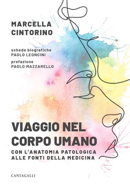 Viaggio nel corpo umano. Con l'anatomia patologica alle fonti della medicina - Marcella Cintorino - copertina