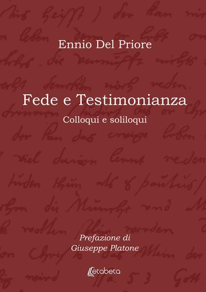 Fede e testimonianza. Colloqui e soliloqui - Ennio Del Priore - copertina