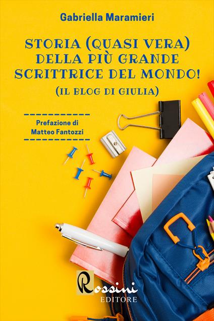 Storia (quasi vera) della più grande scrittrice del mondo! (Il blog di Giulia) - Gabriella Maramieri - copertina