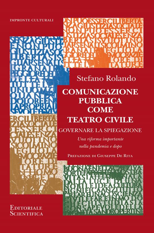 Comunicazione pubblica come teatro civile. Governare la spiegazione. Una riforma importante nella pandemia e dopo - Stefano Rolando - copertina
